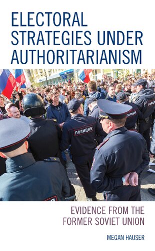 Electoral Strategies Under Authoritarianism Evidence From The Former Soviet Union Megan Hauser
