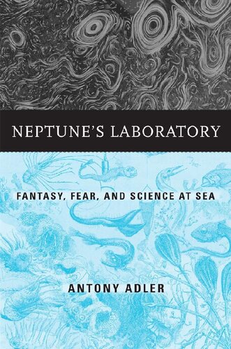 Neptunes Laboratory Fantasy Fear And Science At Sea Antony Adler