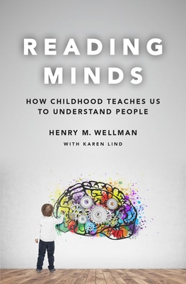 Reading Minds How Childhood Teaches Us To Understand People Hardcover Henry Wellman