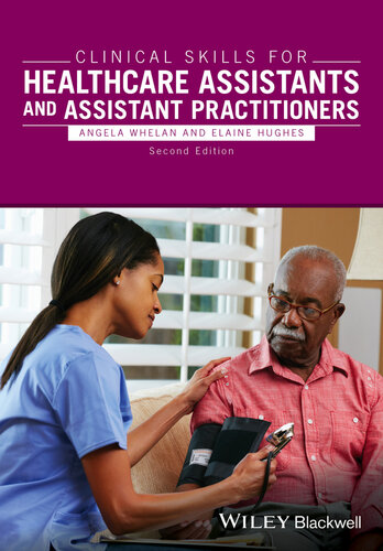 Clinical Skills For Healthcare Assistants And Assistant Practitioners 2nd Edition Angela Whelan