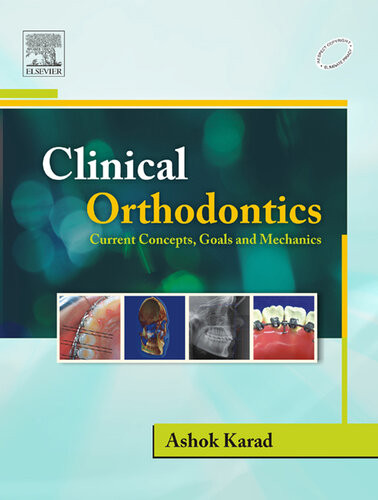 Clinical Orthodontics Current Concepts Goals And Mechanics Karad Ashok