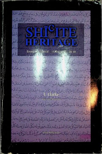 Shiite Heritage Essays On Classical And Modern Tradition Lynda Clarke