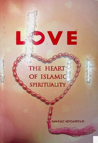 Love Heart Of Islamic Spirituality Mehnaz Hyder