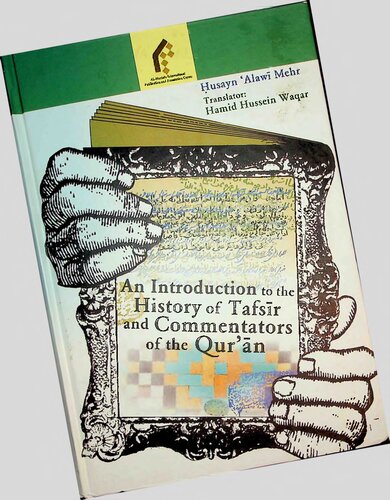 An Introduction To The History Of Tafsir And Commentators Of The Quran Husayn Alawi Mehr