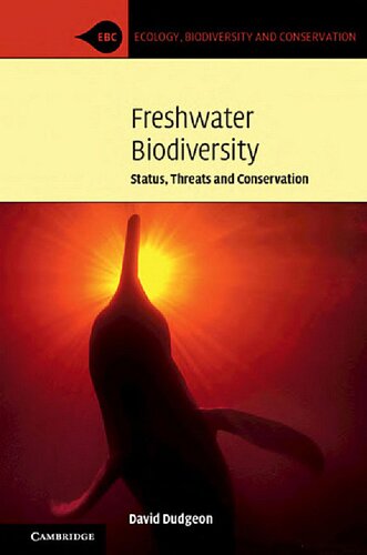 Freshwater Biodiversity Status Threats And Conservation Ecology Biodiversity And Conservation David Dudgeon