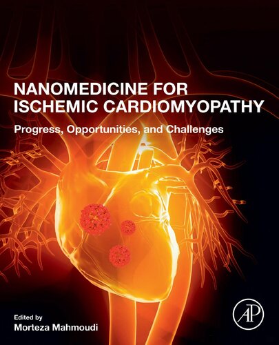 Nanomedicine For Ischemic Cardiomyopathy Progress Opportunities And Challenges 1st Edition Morteza Mahmoudi