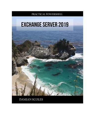 Practical Powershell Exchange Server 2019 Damian Scoles