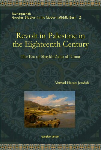 Revolt In Palestine In The Eighteenth Century The Era Of Shaykh Zahir Alumar Ahmad Hasan Joudah