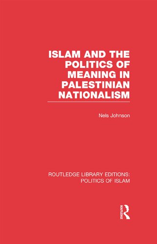 Islam And The Politics Of Meaning In Palestinian Nationalism Nels Johnson