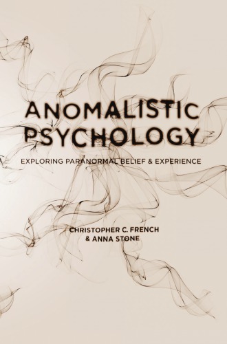 Anomalistic Psychology Exploring Paranormal Belief And Experience Christopher C French