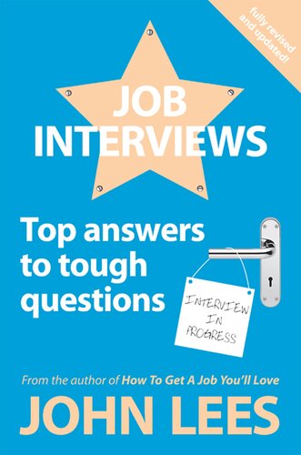 Job Interviews Top Answers To Tough Questions John Lees