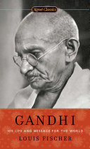 Gandhi His Life And Message For The World Louis Fischer