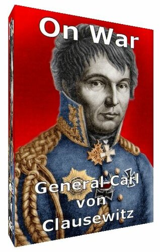 General Carl Von Clausewitz On War Carl Von Clausewitz J J Graham Transl