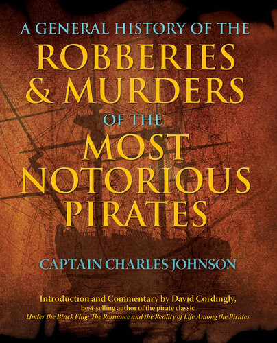 General History Of The Robberies Murders Of The Most Notorious Pirates Captain Charles Johnson