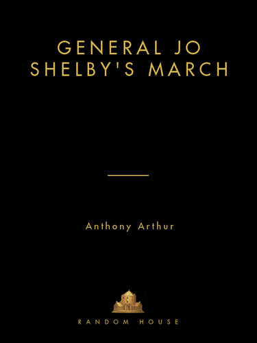 General Jo Shelbys March Anthony Arthur