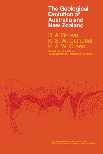 The Geological Evolution Of Australia New Zealand Pergamon International Library Of Science Technology Engineering And Social Studies D A Brown K S W Campbell K A W Crook