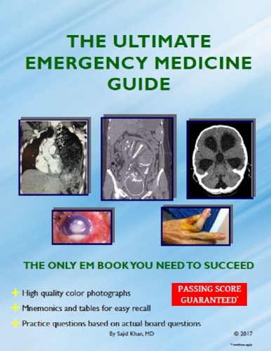 The Ultimate Emergency Medicine Guide The Only Em Book You Need To Succeed 1st Sajid Khan Md