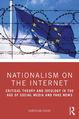 Nationalism On The Internet Critical Theory And Ideology In The Age Of Social Media And Fake News Christian Fuchs