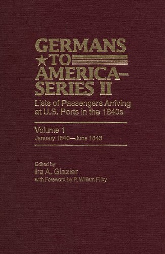 Germans To America Series Ii January 1840june 1843 Lists Of Passengers Arriving At Us Ports Ira A Glazier Editor
