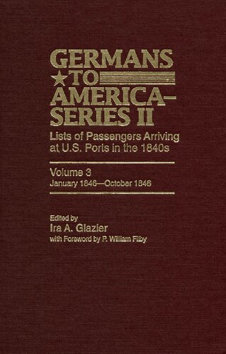 Germans To America Series Ii January 1846october 1846 Lists Of Passengers Arriving At Us Ports Ira A Glazier Editor