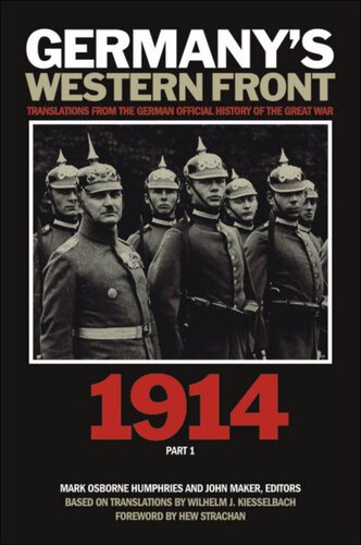 Germanys Western Front Translations From The German Official History Of The Great War 1914 Part 1 The Battle Of The Frontiers And Pursuit To The Marne Mark Osborne Humphries Editor