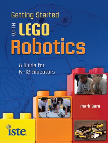 Getting Started With Lego Robotics A Guide For K12 Educators Mark Gura