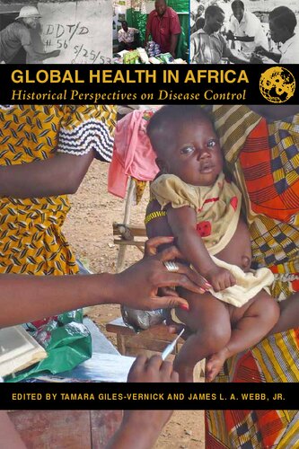 Global Health In Africa Historical Perspectives On Disease Control 1st Edition Tamara Gilesvernick