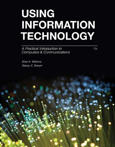 Using Information Technology A Practical Introduction To Computers And Communications 11th Brian K Williams Stacey C Sawyer
