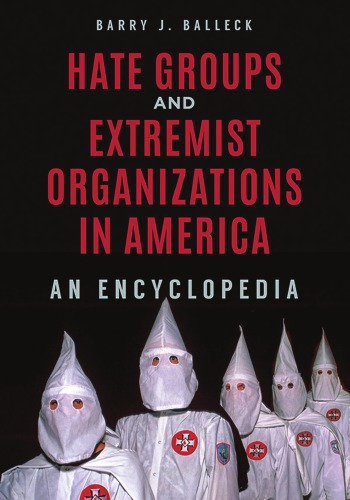 Hate Groups And Extremist Organizations In America An Encyclopedia 1st Edition Barry J Balleck