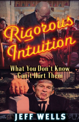 Rigorous Intuition What You Dont Know Cant Hurt Them Jeff Wells