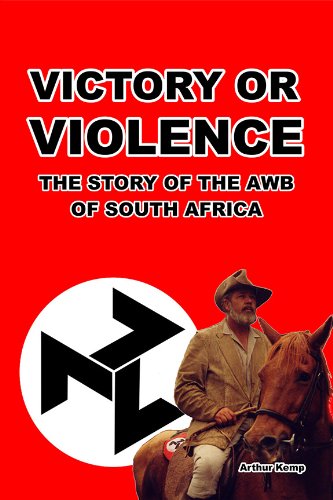 Victory Or Violence The Story Of The Awb Of South Africa Third Arthur Kemp