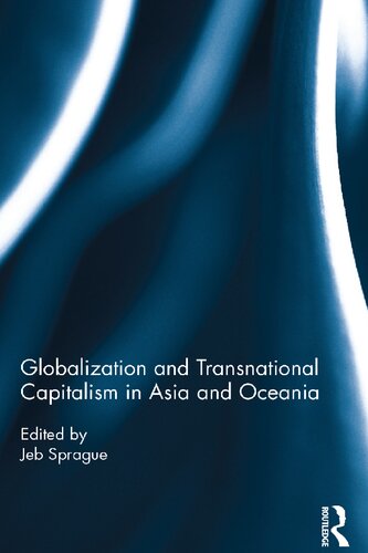 Globalization And Transnational Capitalism In Asia And Oceania 1st Edition Jeb Sprague Editor