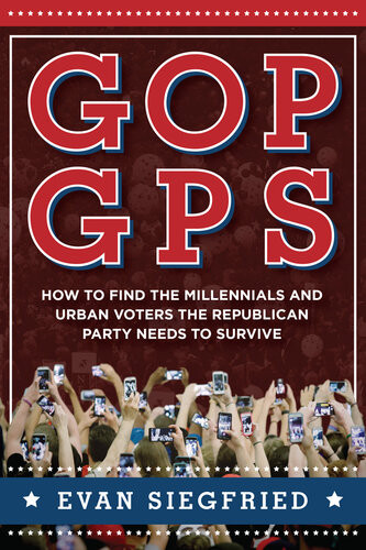 Gop Gps How To Find The Millennials And Urban Voters The Republican Party Needs To Survive Evan Siegfried
