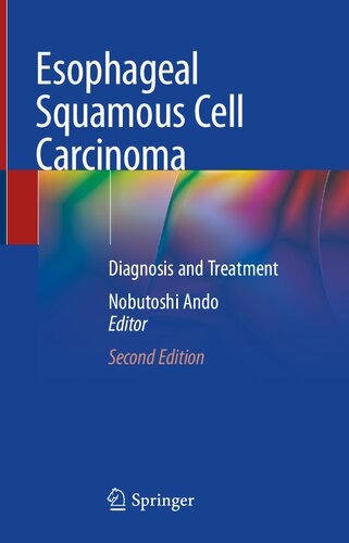 Esophageal Squamous Cell Carcinoma Diagnosis And Treatment 2nd Edition Nobutoshi Ando