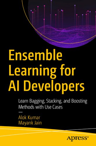 Ensemble Learning For Ai Developers Learn Bagging Stacking And Boosting Methods With Use Cases 1st Edition Alok Kumar