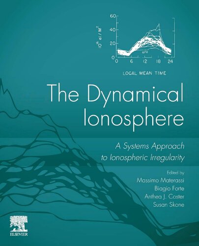 The Dynamical Ionosphere A Systems Approach To Ionospheric Irregularity 1st Edition Massimo Materassi Editor