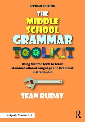 The Middle School Grammar Toolkit Using Mentor Texts To Teach Standardsbased Language And Grammar In Grades 68 Sean Ruday