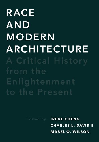 Race And Modern Architecture A Critical History From The Enlightenment To The Present Irene Cheng Editor