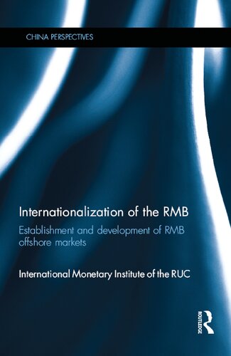 Internationalization Of Rmb Establishment And Development Of Rmb Offshore Markets 1st Edition International Monetary Institute Of The Ruc