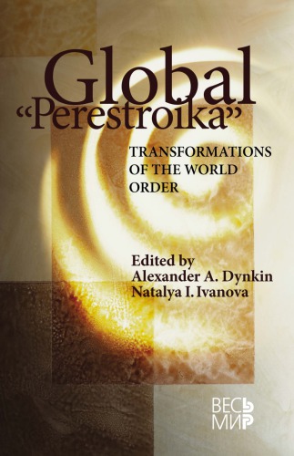 Global Perestroika Transformations Of The World Order Dynkin Alexander Alexandrovich