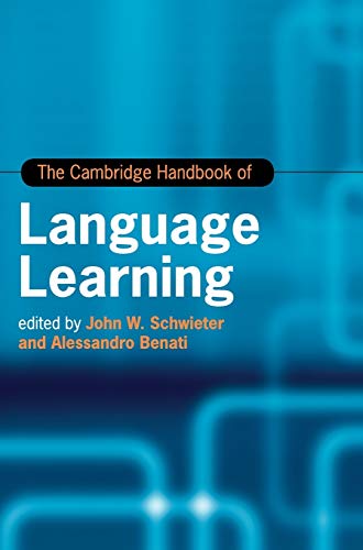The Cambridge Handbook Of Language Learning Cambridge Handbooks In Language And Linguistics John W Schwieter
