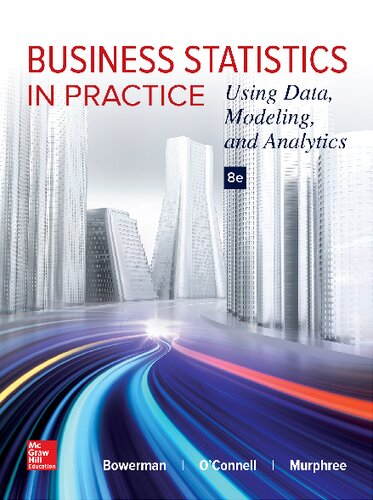 Business Statistics In Practice Using Data Modeling And Analytics 8th Edition 8th Bruce L Bowerman