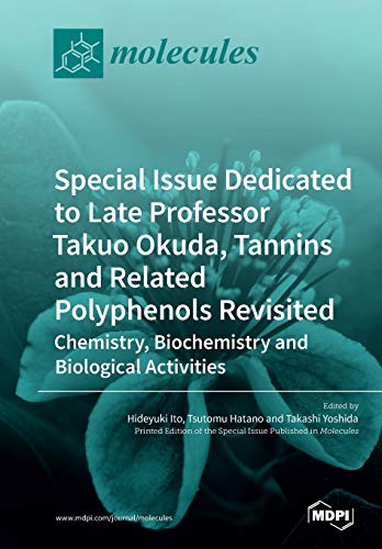 Special Issue Dedicated To Late Professor Takuo Okuda Tannins And Related Polyphenols Revisited Chemistry Biochemistry And Biological Activities Hideyuki Ito