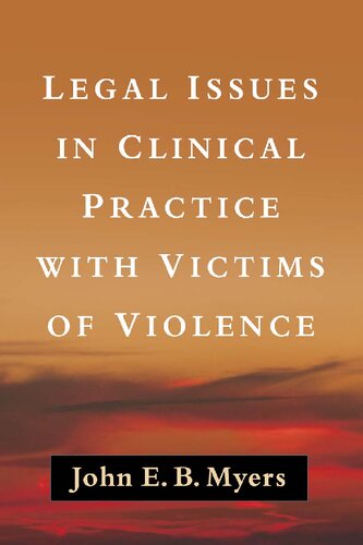 Legal Issues In Clinical Practice With Victims Of Violence 1st Edition John E B Myers