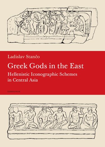 Greek Gods In The East Hellenistic Iconographic Schemes In Central Asia Ladislav Stanco