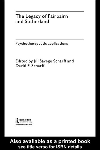 The Legacy Of Fairbairn And Sutherland Psychotherapeutic Applications 1st Edition Jill Savege Scharff David E Scharff