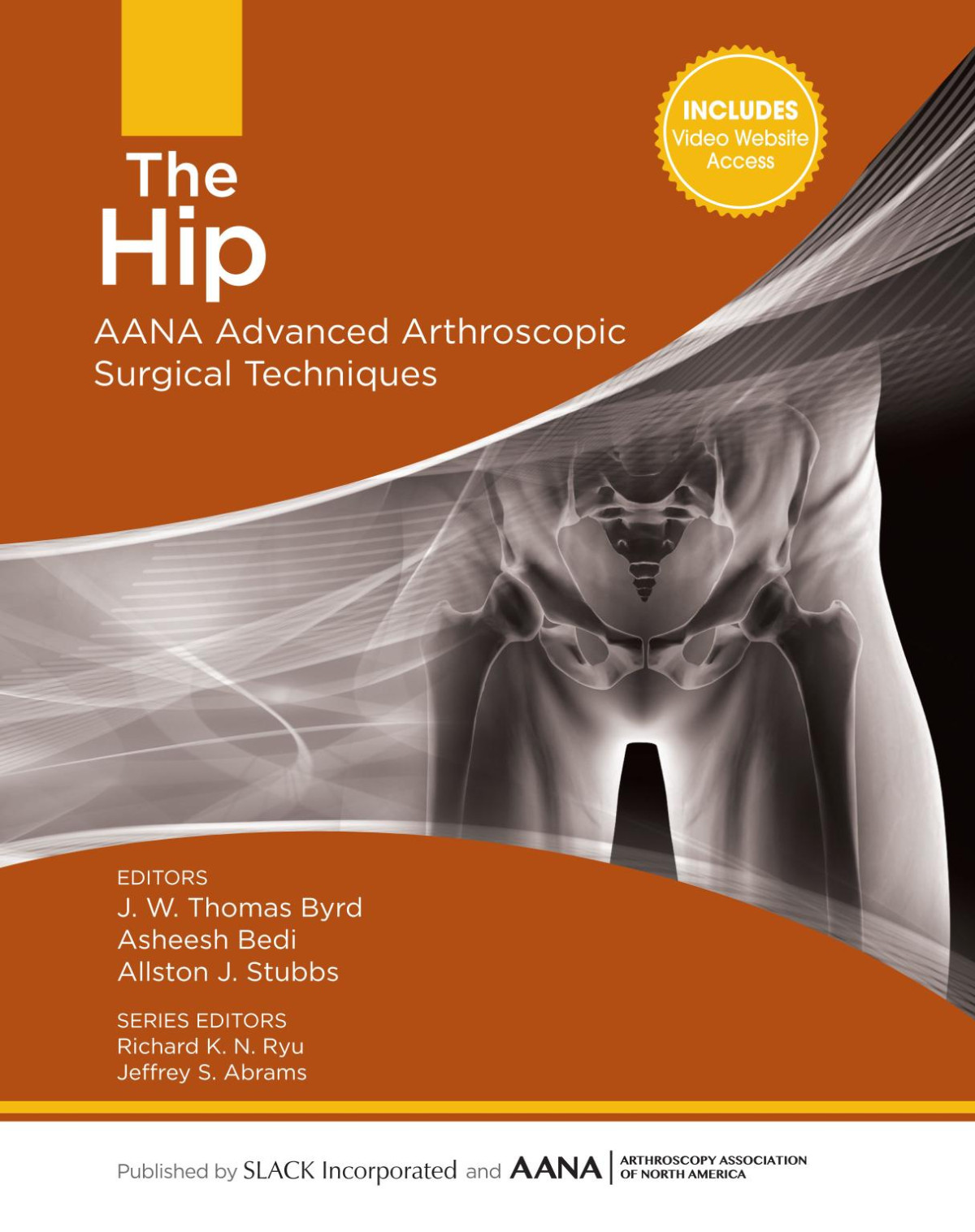 The Hip Aana Advanced Arthroscopic Surgical Techniques 3rd Edition J W Thomas Byrd Md Asheesh Bedi Md Allston J Stubbs Md