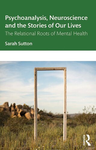 Psychoanalysis Neuroscience And The Stories Of Our Lives 1st Edition Sarah Sutton
