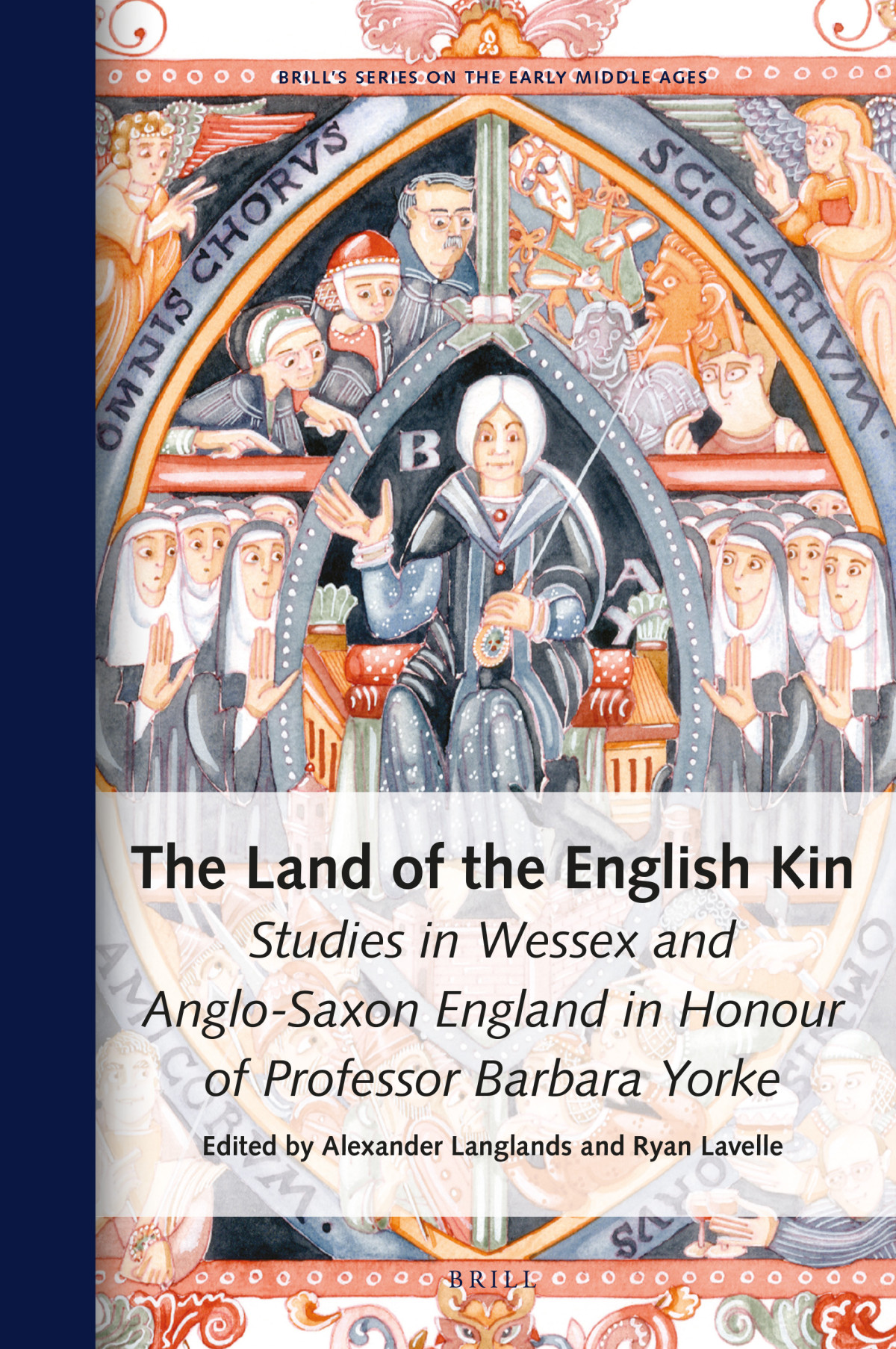 The Land Of The English Kin Studies In Wessex And Anglosaxon England In Honour Of Professor Barbara Yorke Alexander James Langlands