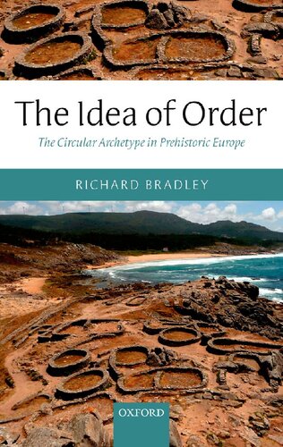 The Idea Of Order The Circular Archetype In Prehistoric Europe Richard Bradley